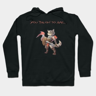 Feline Warrior - You Talkin' to Me?! Hoodie